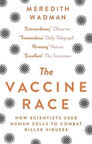 The Vaccine Race - Meredith Wadman