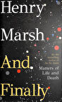 And Finally Matters of Life and Death - Henry Marsh