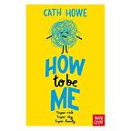 Nosy Crow How to be Me?