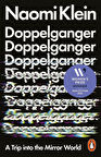 Doppelganger A Trip Into the Mirror World - Naomi Klein