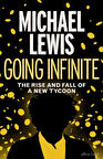 Going Infinite The Rise and Fall of a New Tycoon - Michael Lewis