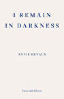 Annie Ernaux - I Remain In Darkness