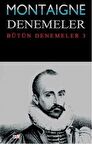 Montaigne Denemeler / Bütün Denemeler - 3