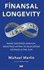 Finansal Longevity / Maddi Gücünüzü Koruyun, Servetinizi Artırın ve Geleceğinizi Güvence Altına Alın / Michael Merlin