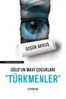 Oğuz'un Mavi Çocukları Türkmenler