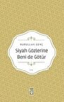 Siyah Gözlerine Beni De Götür