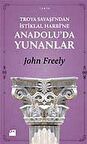 Troya Savaşı’ndan İstiklal Harbi’ne Anadolu’da Yunanlar