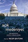Açık Medeniyet & Çok Medeniyetli Dünya ve Topluma Doğru / Prof. Dr. Recep Şentürk