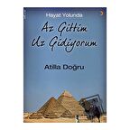 Hayat Yolunda Az Gittim Uz Gidiyorum