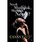 Neydi Mutluluk, Mutluluk Neydi?