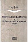 Türkiye'de Bağımsız İdari Otoriteler ve Tütün ve Alkol Piyasası Düzenleme Kurumu