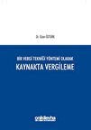 Bir Vergi Tekniği Yöntemi Olarak Kaynakta Vergileme