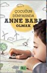 Çocuğun Dünyasında Anne Baba Olmak