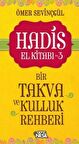 Hadis El Kitabı - 3 : Bir Takva ve Kulluk Rehberi