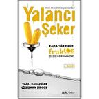 Yalancı Şeker - Karaciğerimizi Fruktoz Şurubundan Neden Korumalıyız?