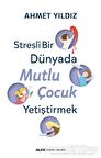 Stresli Bir Dünyada Mutlu Çocuk Yetiştirmek