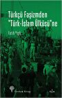 Türkçü Faşizmden Türk-İslam Ülküsü'ne