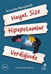 Hayat Size Hipopotamlar Verdiğinde / Annette Bjergfeldt
