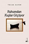 Ruhumdan Kuşlar Göçüyor / Tolga Alver