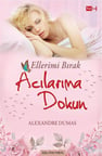 Ellerimi Bırak Acılarıma Dokun / Alexandre Dumas