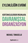 Eylemliliğin Evrimi & Kertenkelelerden İnsanlara Davranışsal Organizasyon / Michael Tomasello
