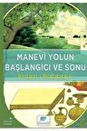 Manevi Yolun Başlangıcı ve Sonu