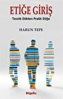 Etiğe Giriş / Harun Tepe