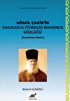 Mihail Çakir’in Gagauzca (Türkçe) - Rumence Sözlüğü (İnceleme-Metin)