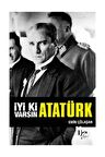 Iyi Ki Varsın Atatürk (imzalı)