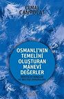 Osmanlı'nın Gerçek Manevi Temeli