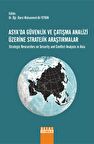 ASYADA GÜVENLİK VE ÇATIŞMA ANALİZİ ÜZERİNE STRATEJİK ARAŞTIRMALAR 