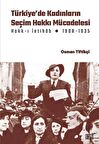 Türkiye’de Kadınların Seçim Hakkı (Hakk-ı İntihâb) Mücadelesi 1908-1935