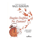 Bugün Değilse Ne Zaman?