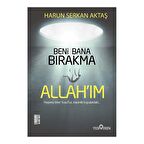 Beni Bana Bırakma Allahım