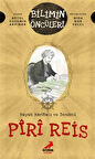 Büyük Haritacı ve Denizci: Pîrî Reis / Betül Özdemir Akpınar