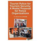 Tourist Police For Tourism Security: A Model Proposal For Police Organizations /