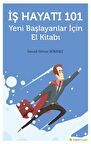 İş Hayatı 101 - Yeni Başlayanlar İçin El Kitabı