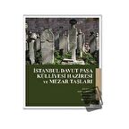 İstanbul Davut Paşa Külliyesi Haziresi ve Mezar Taşları