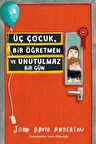 Üç Çocuk, Bir Öğretmen ve Unutulmaz Bir Gün
