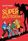 Süper Gazeteciler - 1