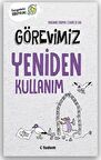 Görevimiz Yeniden Kullanım
