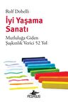 İyi Yaşama Sanatı: Mutluluğa Giden Şaşkınlık Verici 52 Yol