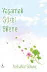 Yaşamak Güzel Bilene