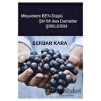 Meyvelere Ben Düştü Şiirimden Demetler