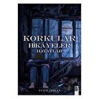 Korkular Hikayeler Hayatlar
