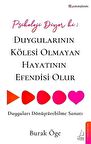 Psikoloji Diyor ki: Duygularının Kölesi Olmayan Hayatının Efendisi Olur