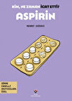 Kim, Ne Zaman İcat Etti? Aspirin