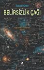 Belirsizlik Çağı: Fiziğin Parlak ve Karanlık Yılları 1895-1945 / Tobias Hürter