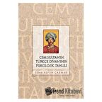 Cem Sultan’ın Türkçe Divan’ının Psikolojik Tahlili