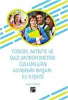 Fiziksel Aktivite ve Bazı Antropometrik Özelliklerin Akademik Başarı ile İlişkisi
